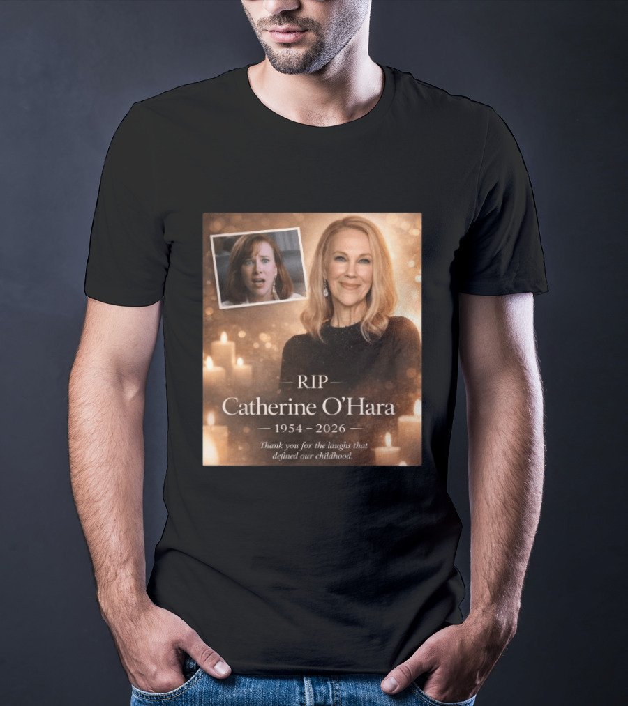 RIP Catherine O'Hara 1954 2026 Thank You For The Laughs That Defined Our Childhood T-Shirt