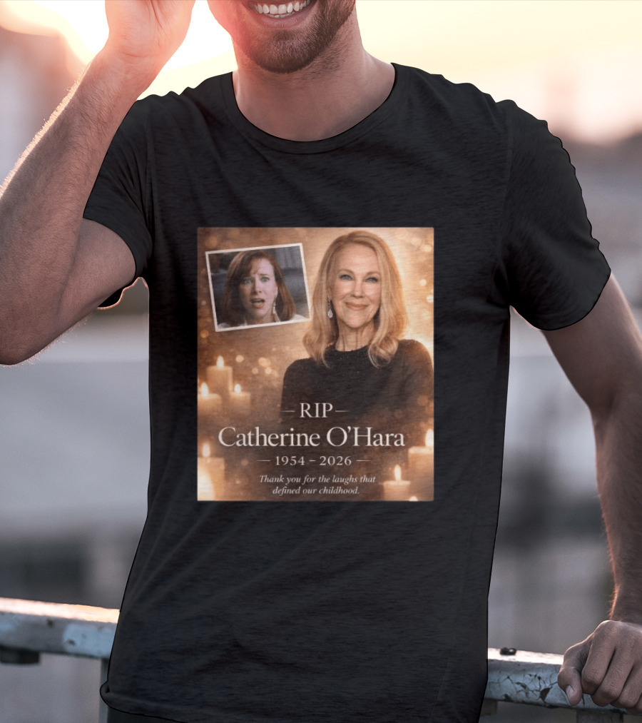 RIP Catherine O'Hara 1954 2026 Thank You For The Laughs That Defined Our Childhood T-Shirt