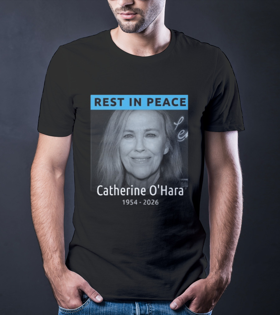 REST IN PEACE Catherine O'Hara 1954 2026 T-Shirt
