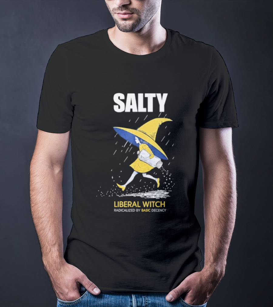 Salty Liberal Witch Enhanced By Basic Decency T-Shirt