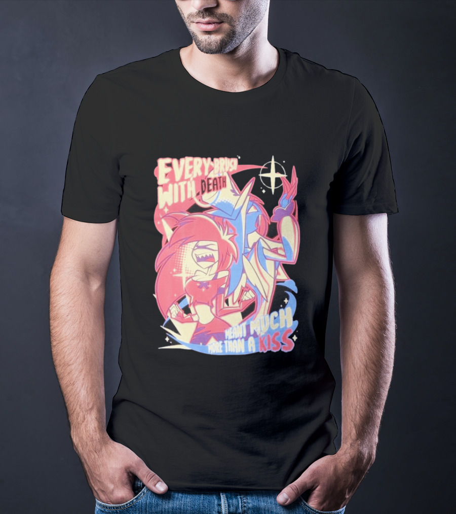 Hazbin Hotel Every Brush With Death Meant Much More Than A Kiss Cherri Bomb Sir Pentious T-Shirt