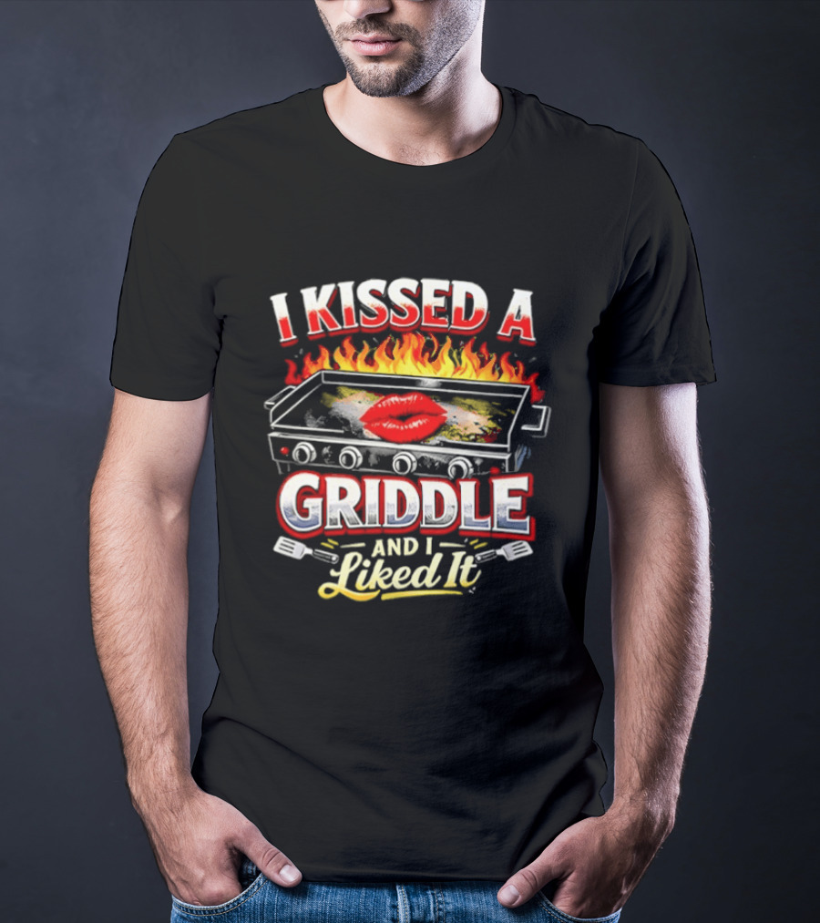 I Kissed A Griddle And I Liked It BBQ Blazing Lips Fire Grill T-Shirt