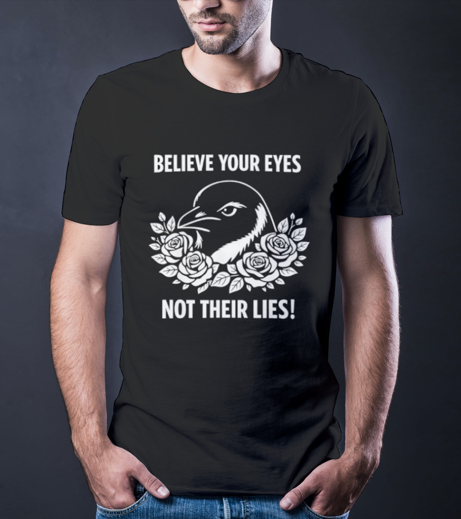 Believe Your Eyes Not Their Lies Crow With Roses T-Shirt