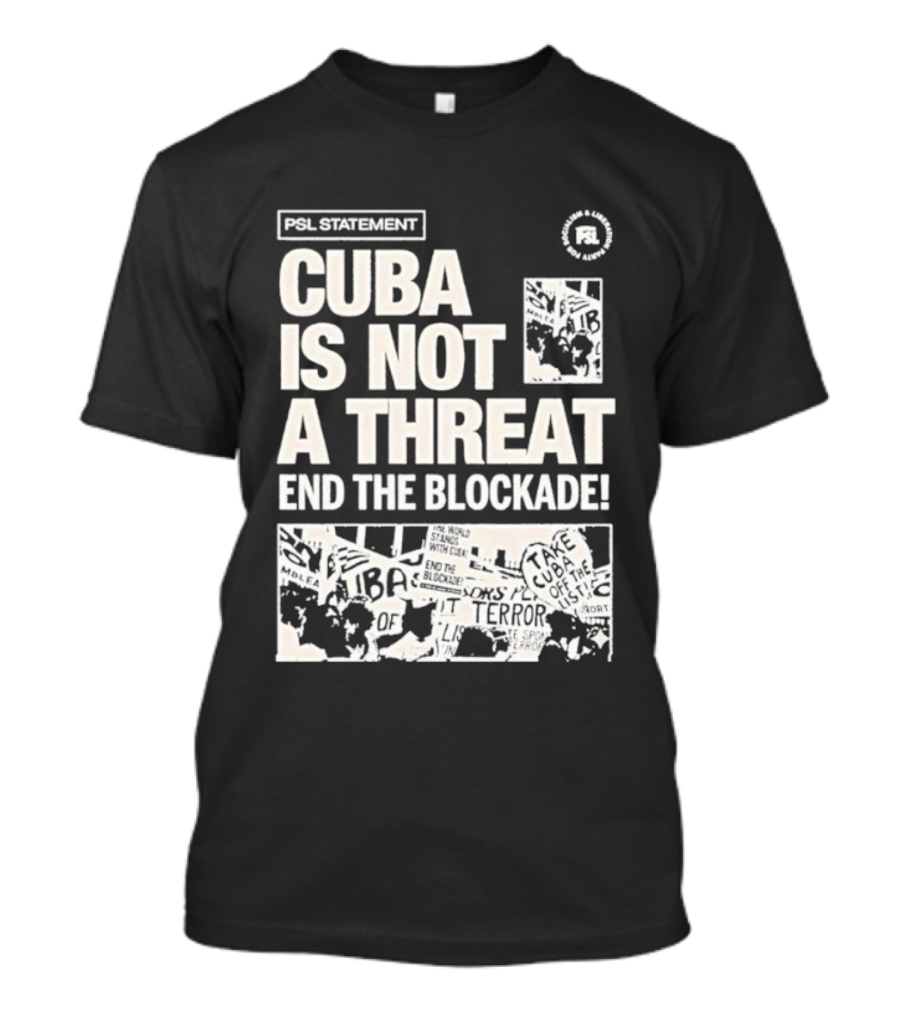 Psl Cuba Is Not A Threat End The Blockade Psl T-Shirt