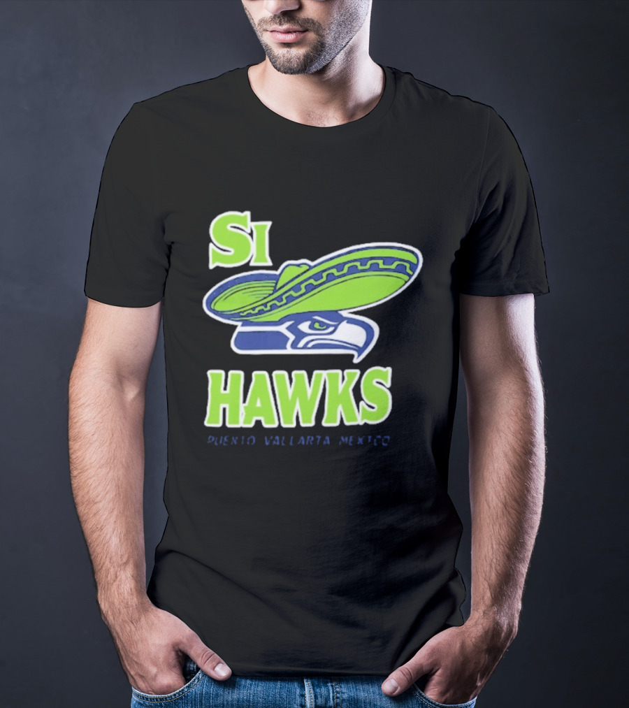 Si Hawks Sombrero Puerto Vallarta Mexico Seahawks T-Shirt