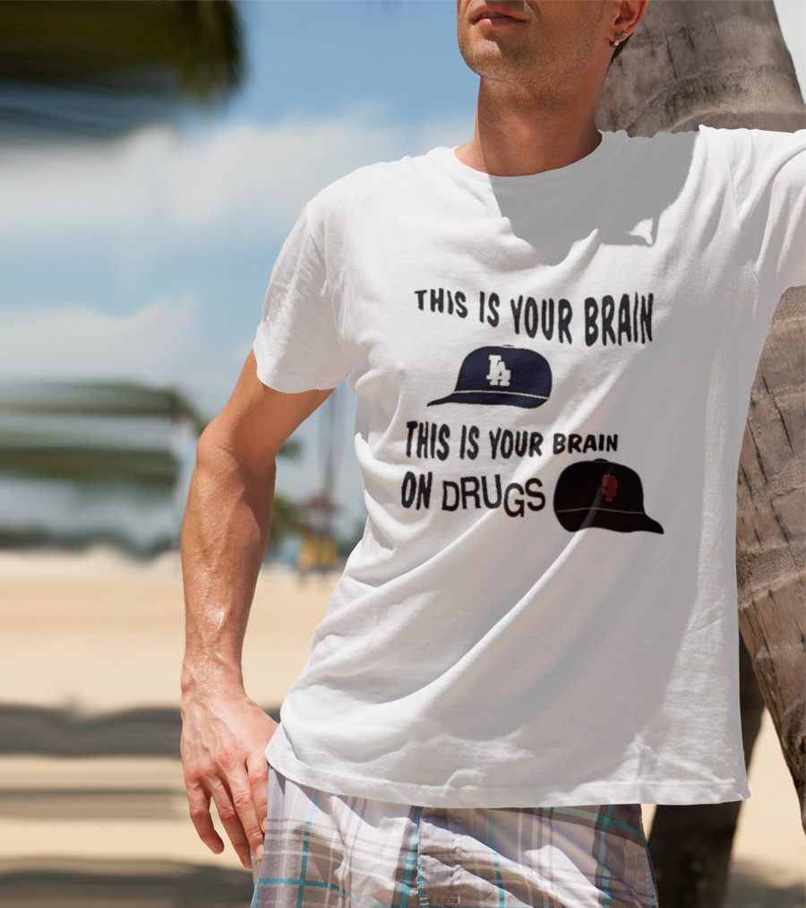 Los Angeles Dodgers San Francisco Giants This Is Your Brain On Drugs T-Shirt