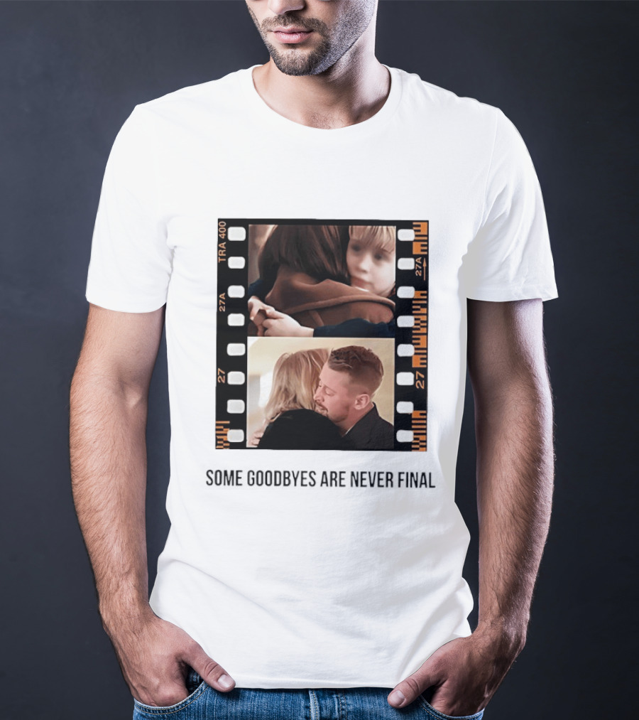 Macaulay Culkin Catherine O'Hara Home Alone Some Goodbyes Are Never Final T-Shirt