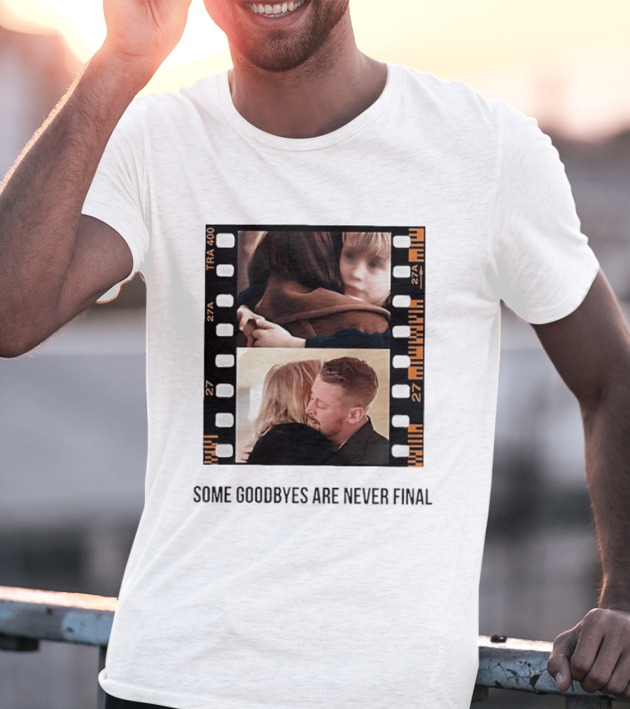 Macaulay Culkin Catherine O'Hara Home Alone Some Goodbyes Are Never Final T-Shirt