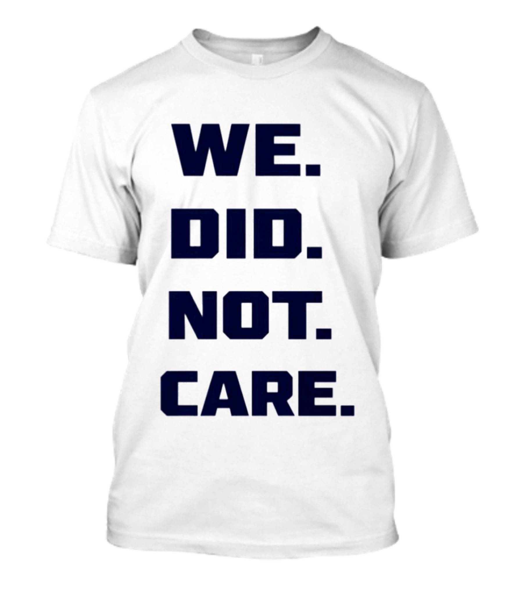 Seattle Seahawks We Did Not Care Football Fan T-Shirt
