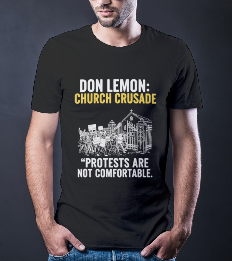 Don Lemon Church Crusade Protests Are Not Comfortable T-Shirt