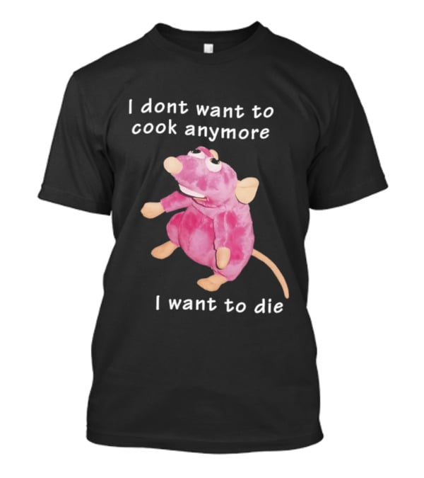 I Dont Want To Cook Anymore I Want To Die Rat Pink Stuffed Animal T-Shirt
