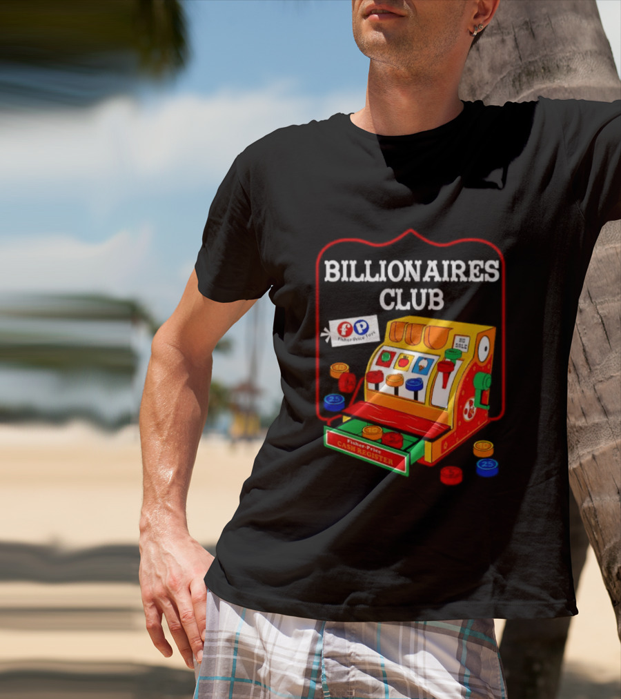 Billionaires Club Fisher Price Cash Register Toy T-Shirt