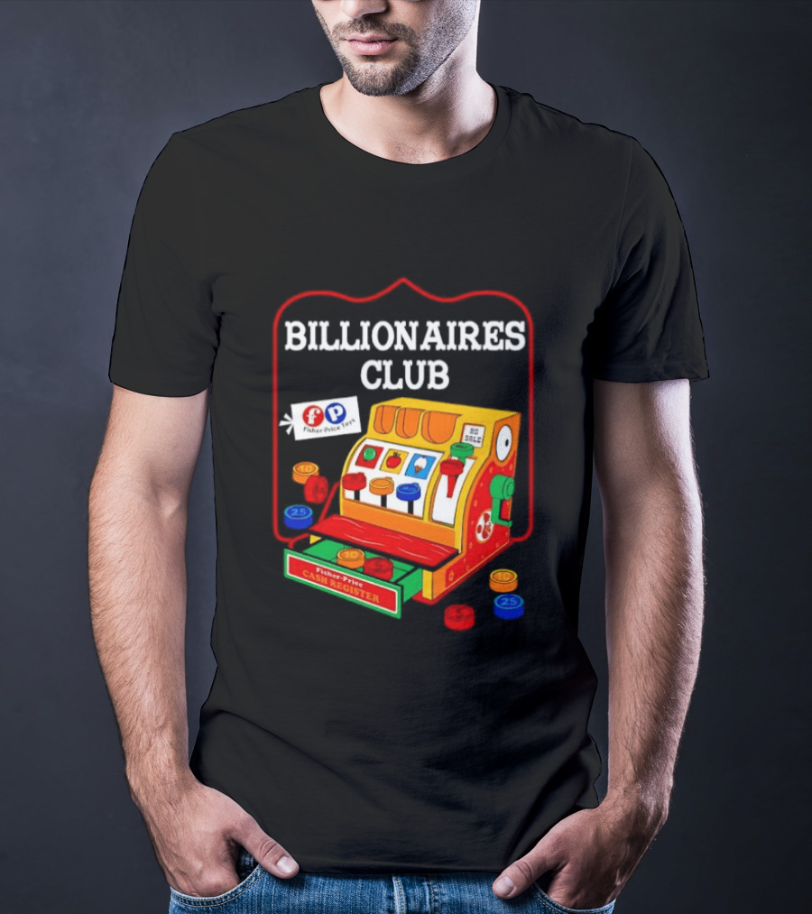 Billionaires Club Fisher Price Cash Register Toy T-Shirt
