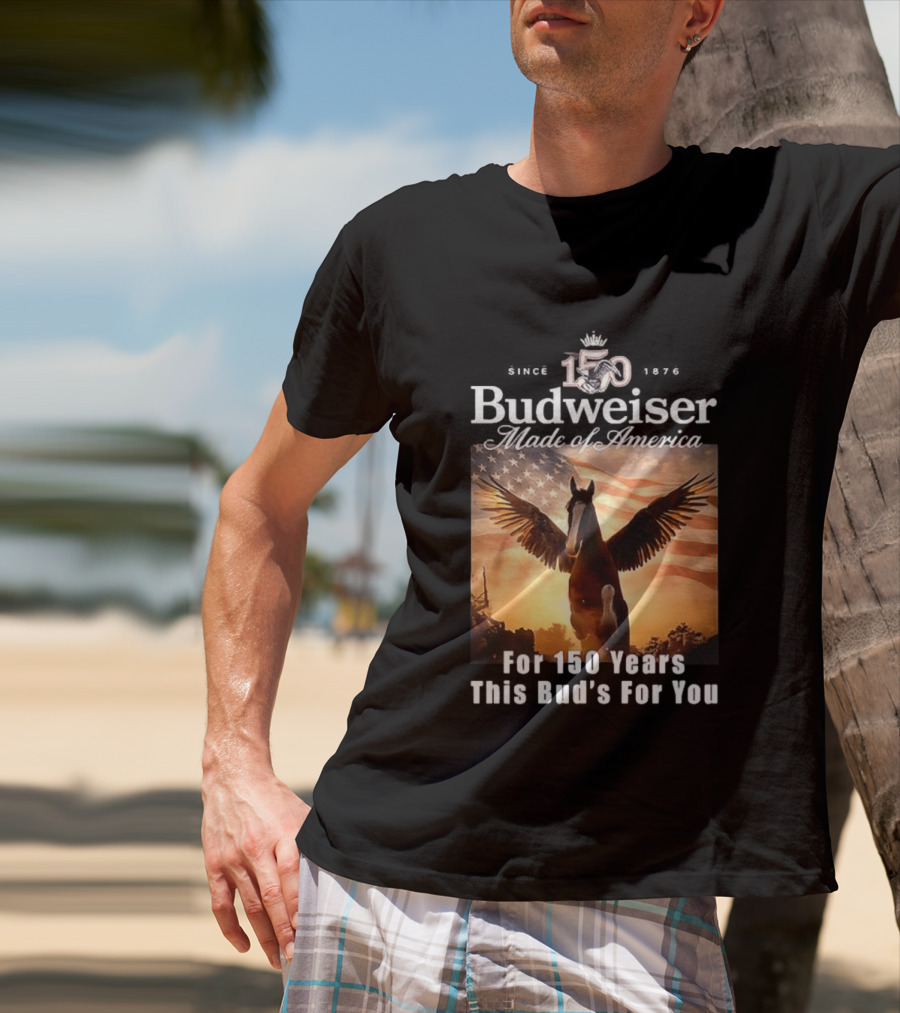 Budweiser 150 Years Made Of America Winged Horse USA Flag This Bud's For You T-Shirt