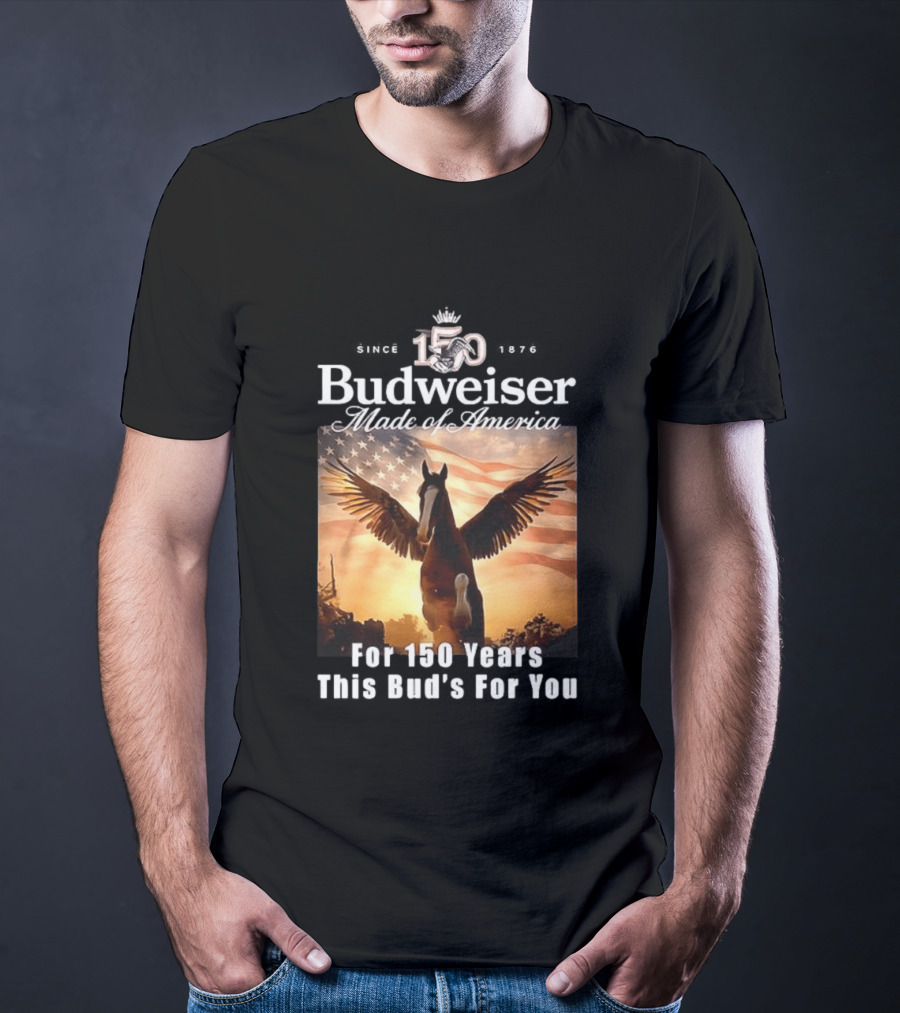 Budweiser 150 Years Made Of America Winged Horse USA Flag This Bud's For You T-Shirt