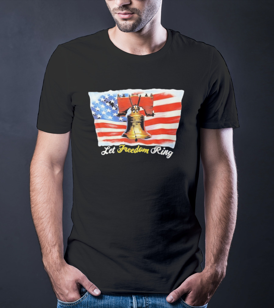 Let Freedom Ring Liberty Bell American Flag Patriotic USA T-Shirt
