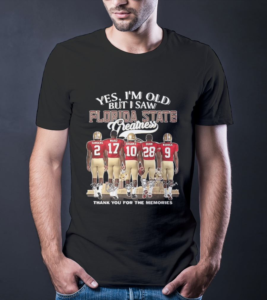 Florida State Seminoles Yes I'm Old But I Saw Florida State Greatness Sanders Ward Brooks Dunn Warrick Thank You For The Memories T-Shirt
