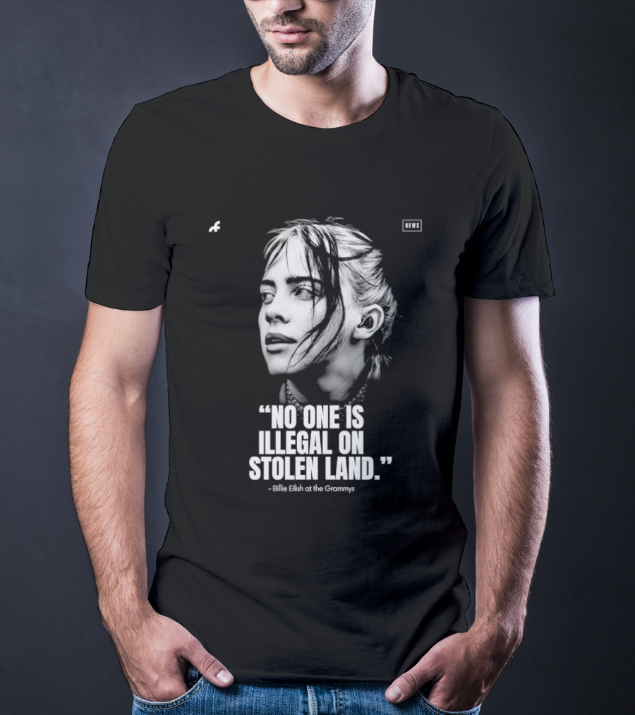 No One Is Illegal On Stolen Land Billie Eilish Grammys T-Shirt