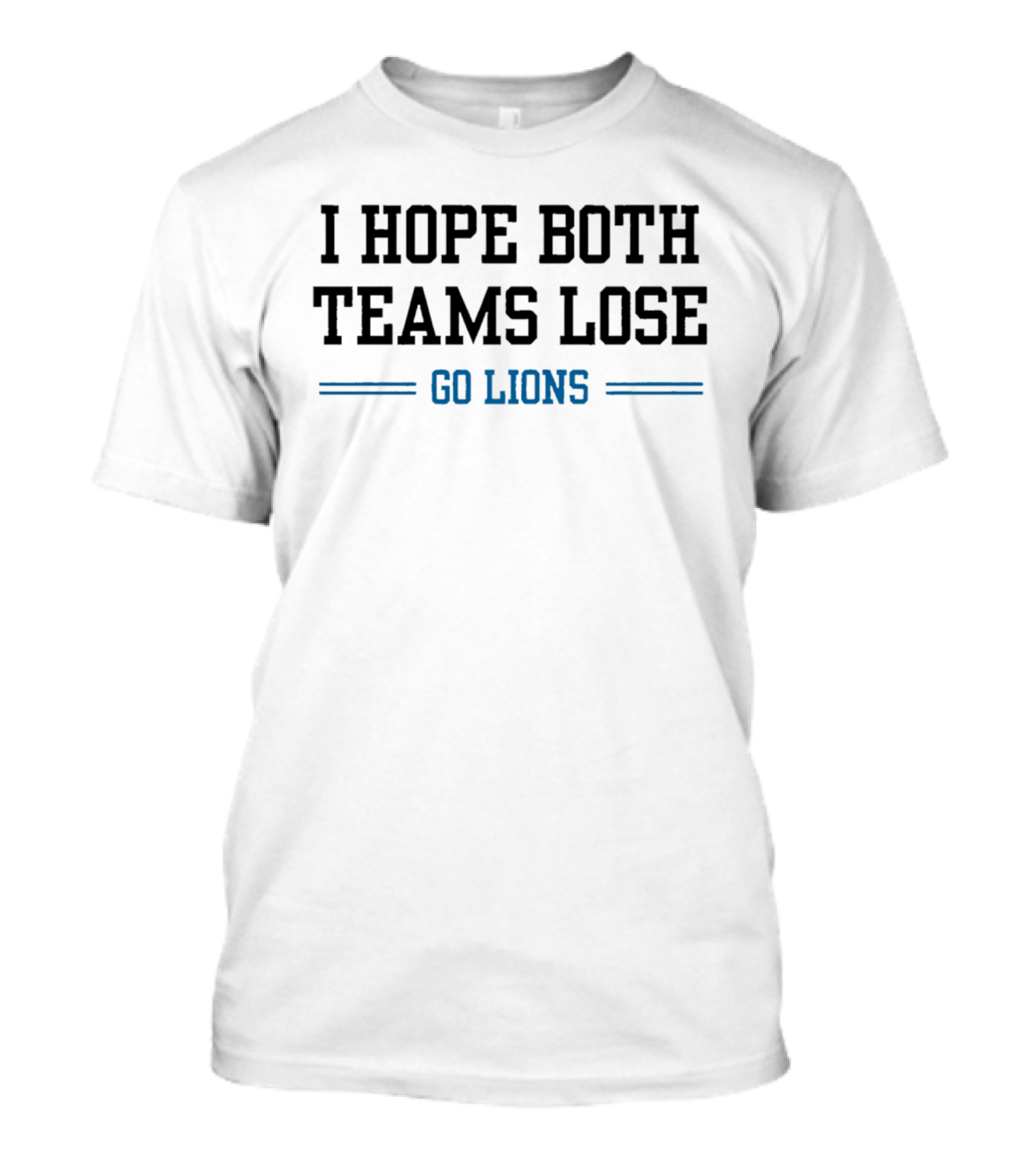 I Hope Both Teams Lose Go Lions T-Shirt