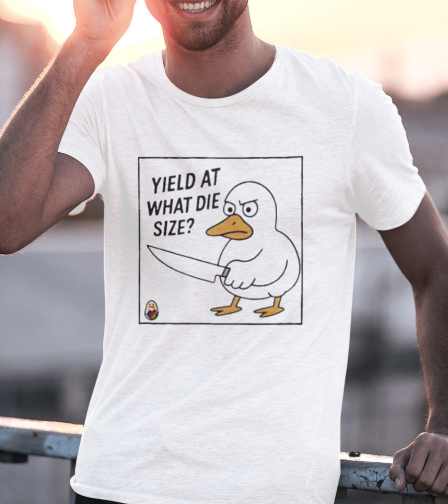 Yield At What Die Size Duck Holding A Knife T-Shirt