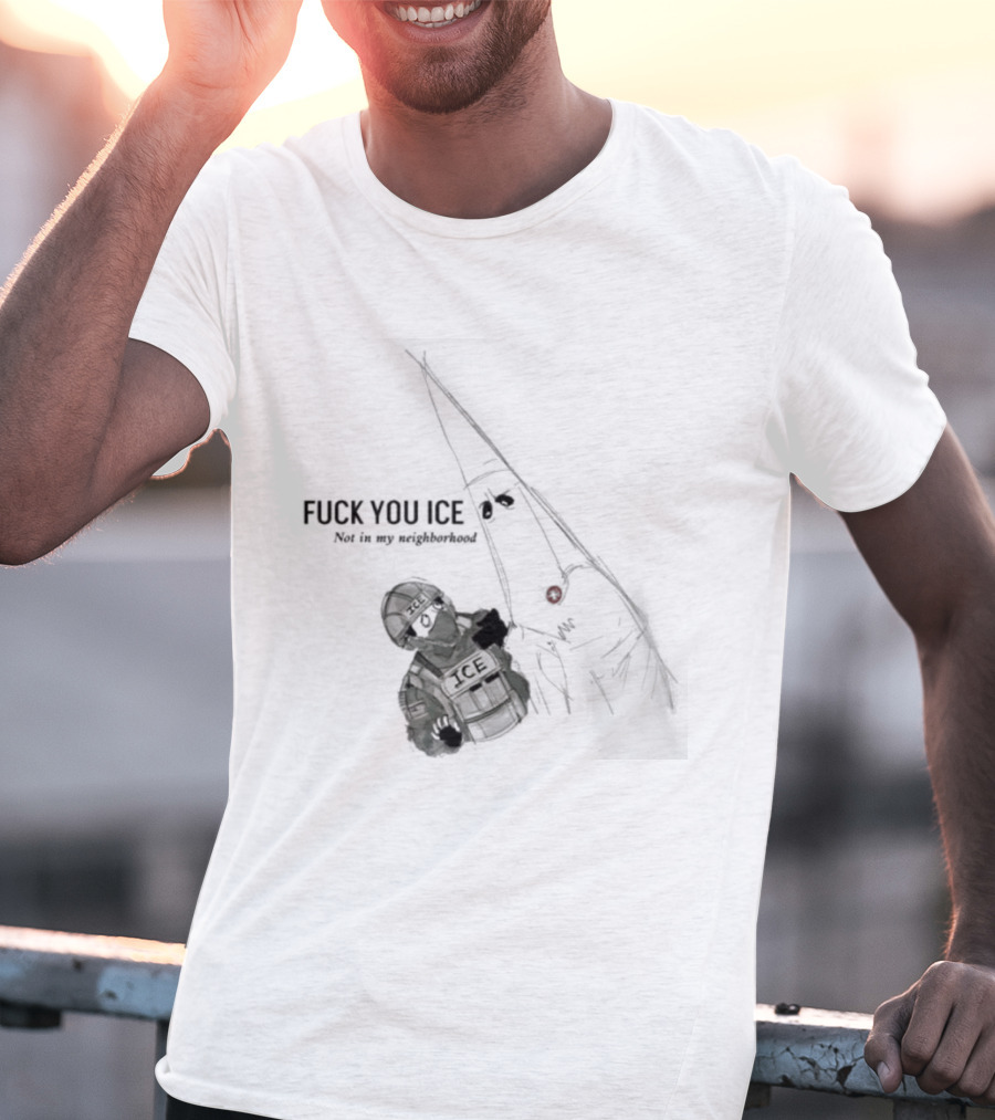 Fuck You Ice Not In My Neighborhood 2026 Protect Personal Freedom And Community Rights T-Shirt