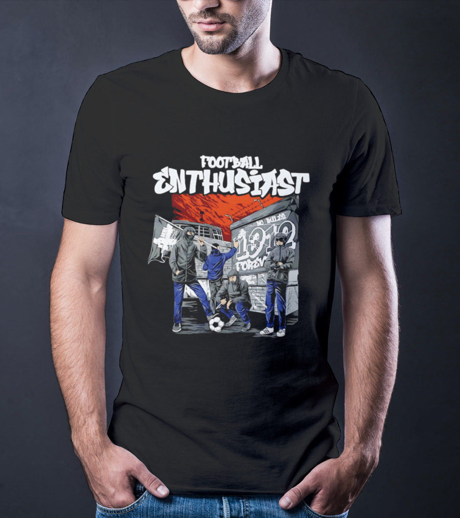 Football Enthusiast No Rules 1912 Forever Hooligan Street T-Shirt