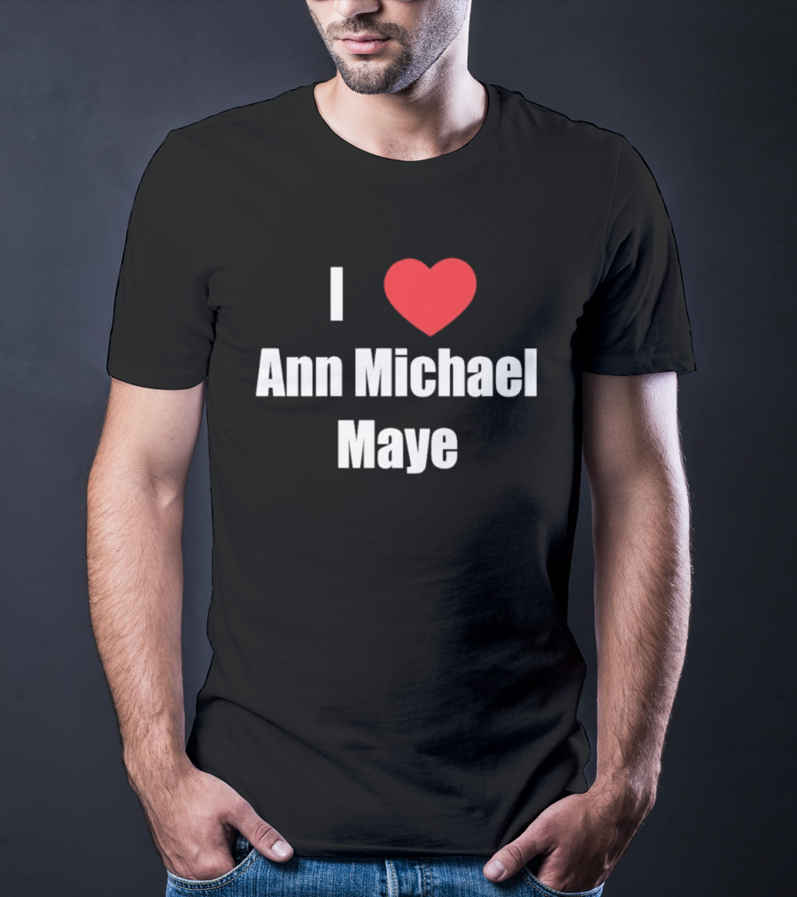 I Love Ann Michael Maye Heart T-Shirt