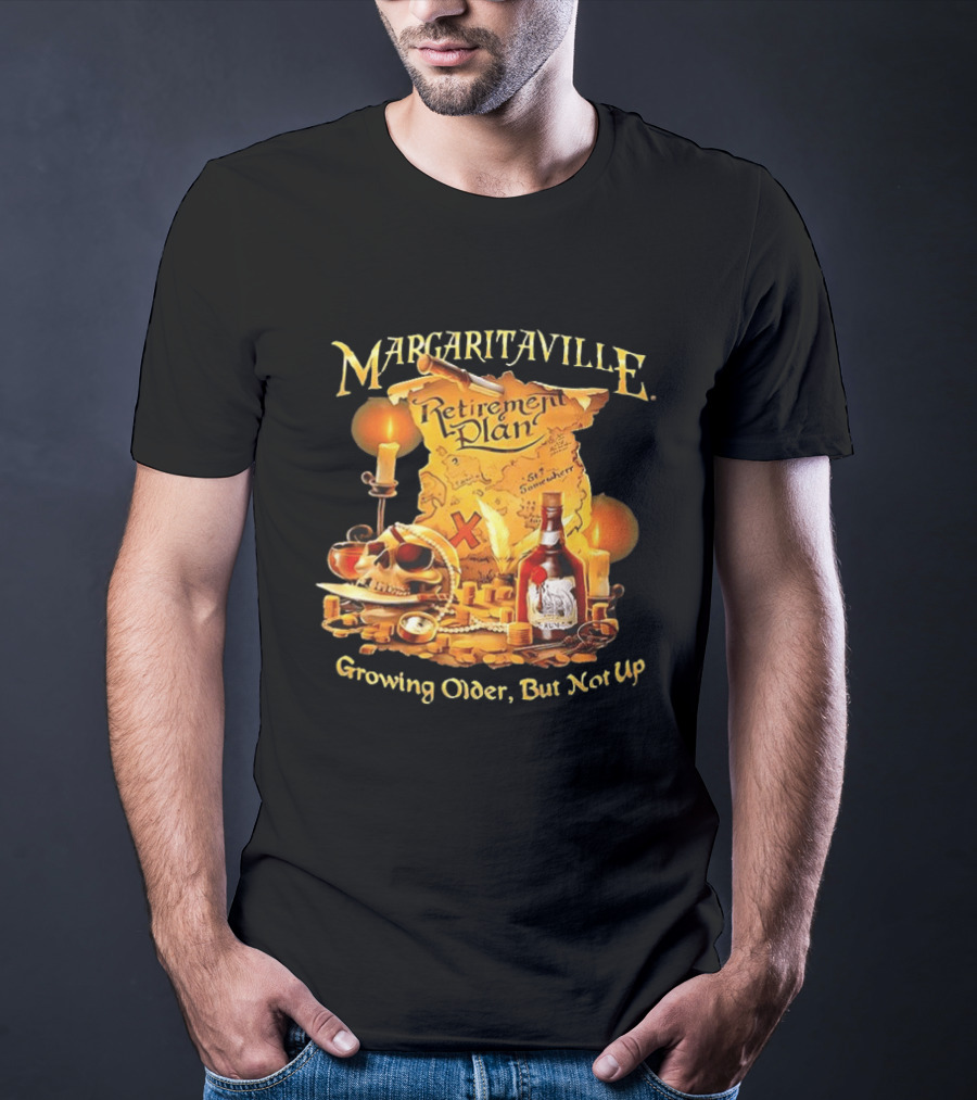 Margaritaville Retirement Plan Skull Treasure Map Growing Older But Not Up T-Shirt