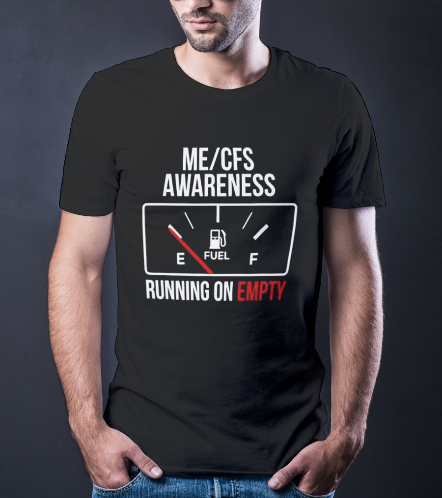 ME CFS Awareness Running On Empty Fuel Gauge T-Shirt