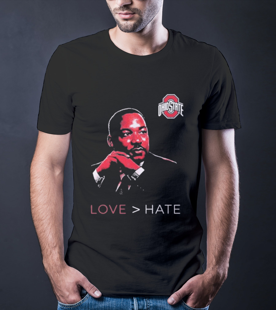 Ohio State Buckeyes Martin Luther King Jr Love Greater Than Hate T-Shirt