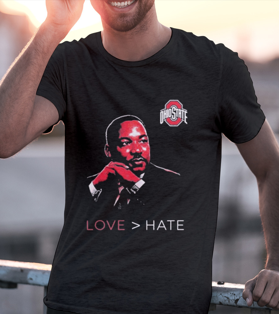 Ohio State Buckeyes Martin Luther King Jr Love Greater Than Hate T-Shirt