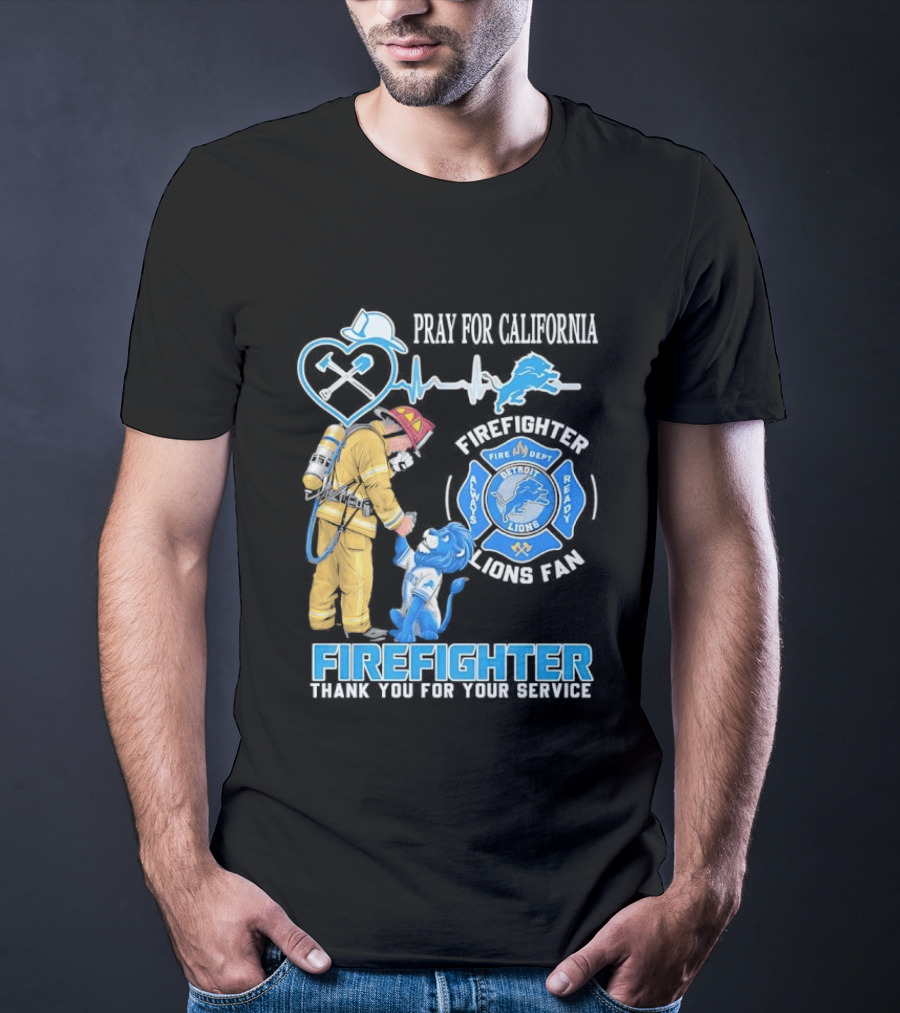 Pray For California Firefighter Detroit Lions Fire Department Thank You For Your Service T-Shirt