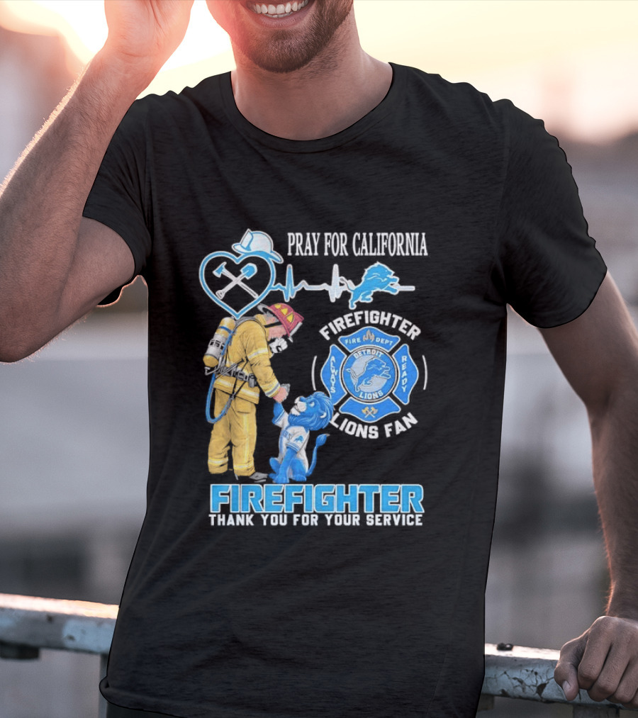 Pray For California Firefighter Detroit Lions Fire Department Thank You For Your Service T-Shirt