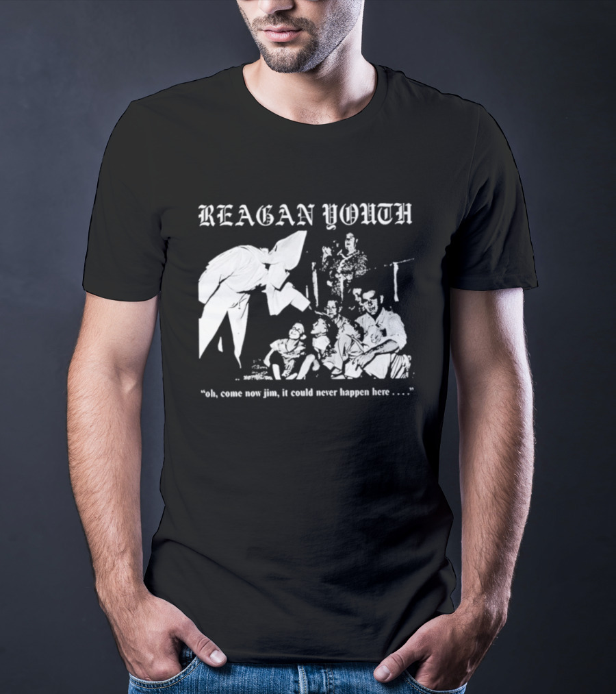 Reagan Youth Oh Come Now Jim It Could Never Happen Here KKK T-Shirt