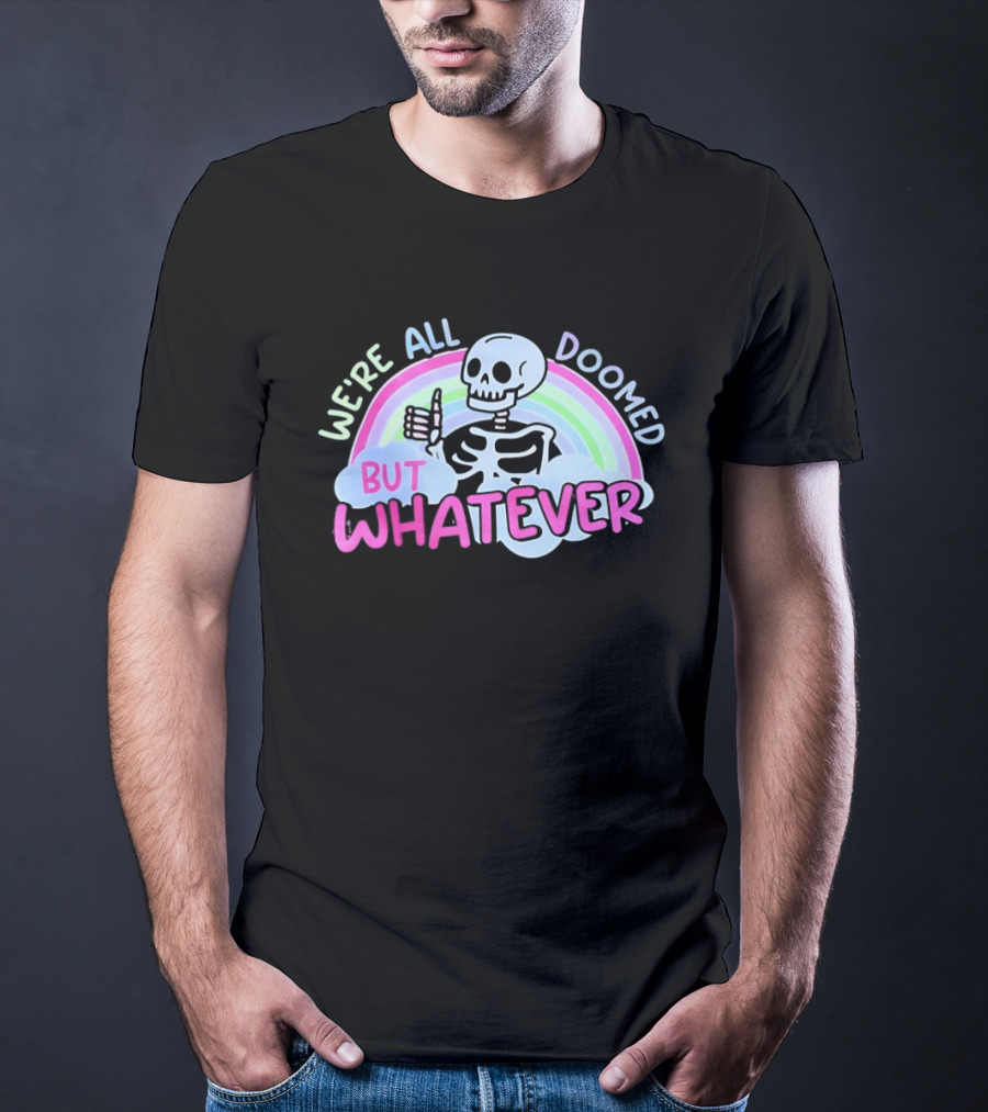 We're All Doomed But Whatever Skeleton Rainbow Thumbs Up T-Shirt