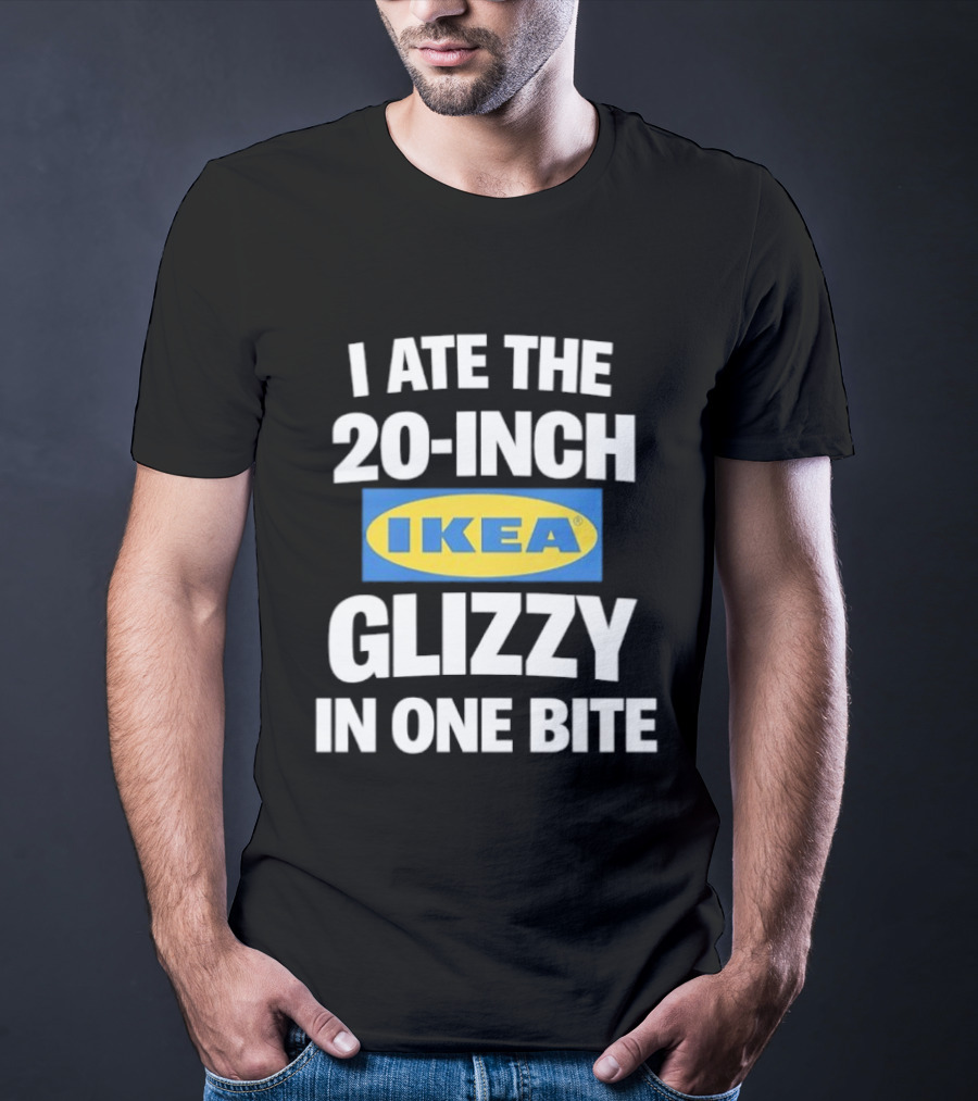 I Ate The 20 Inch IKEA Glizzy In One Bite T-Shirt