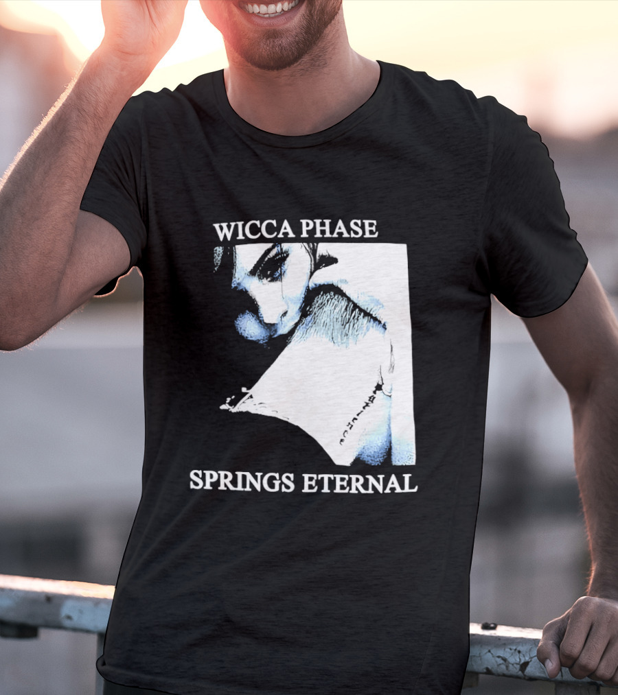 Wicca Phase Springs Eternal Sadness Aesthetic T-Shirt