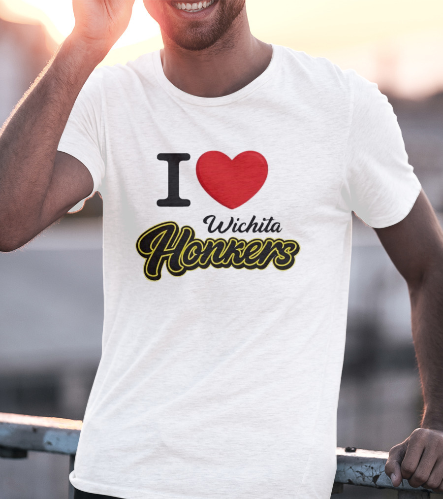 I Love Wichita Honkers T-Shirt