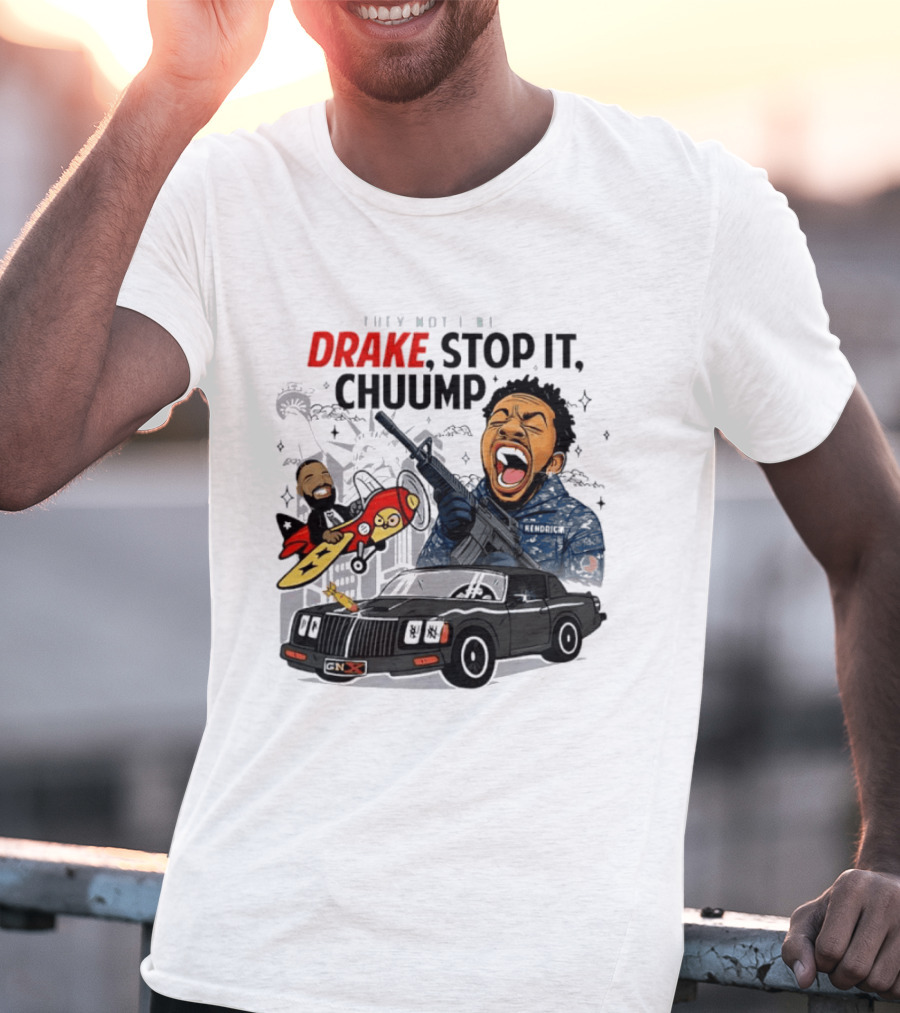 They Not Like Us Drake Stop It Chuump Kendrick Lamar Car Airplane T-Shirt