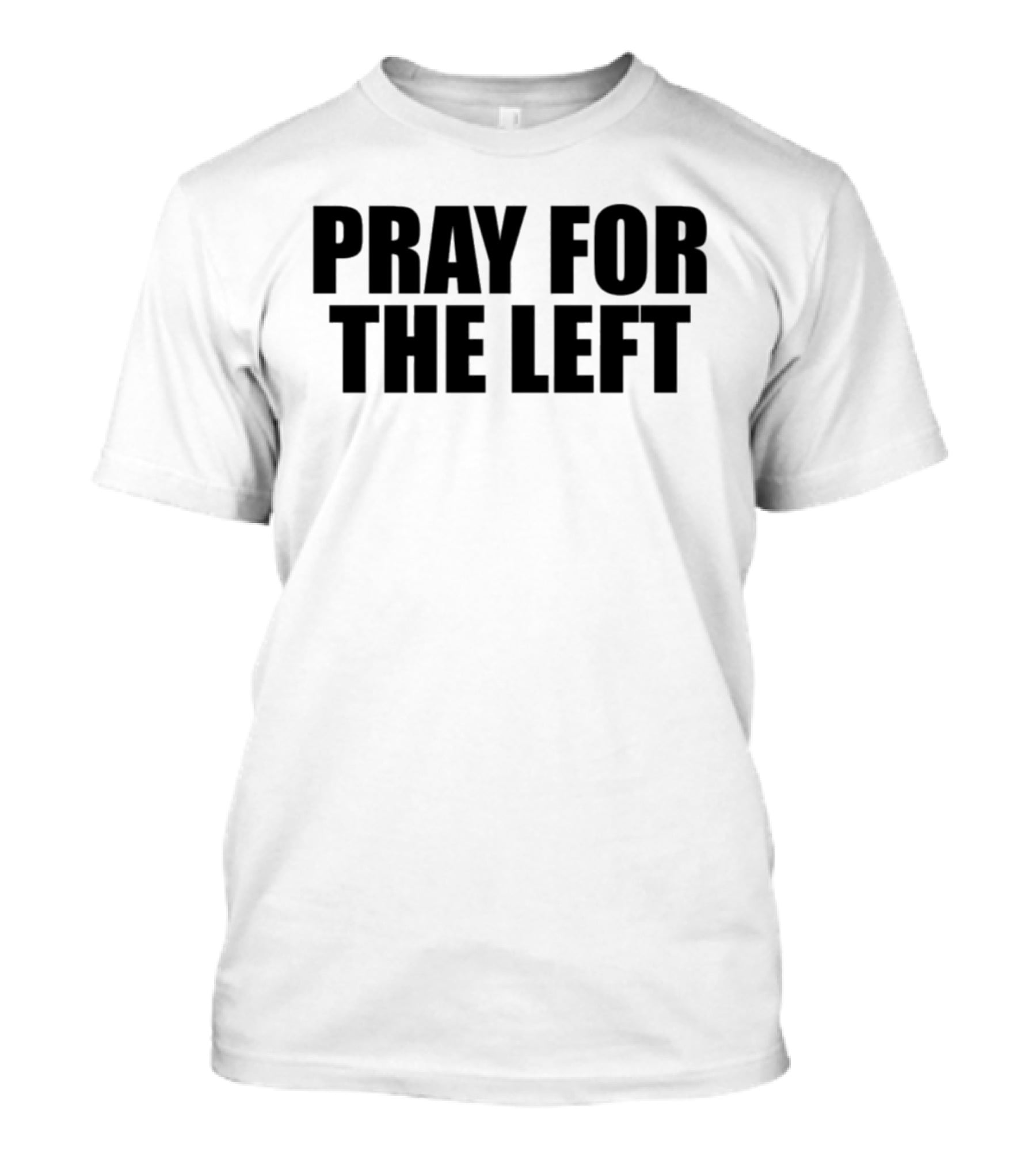 Pray For The Left T-Shirt