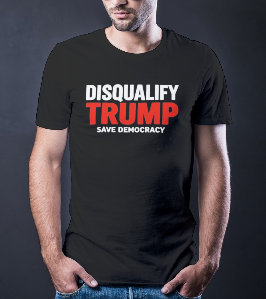 Disqualify Trump Save Democracy Movement Call To Action T-Shirt