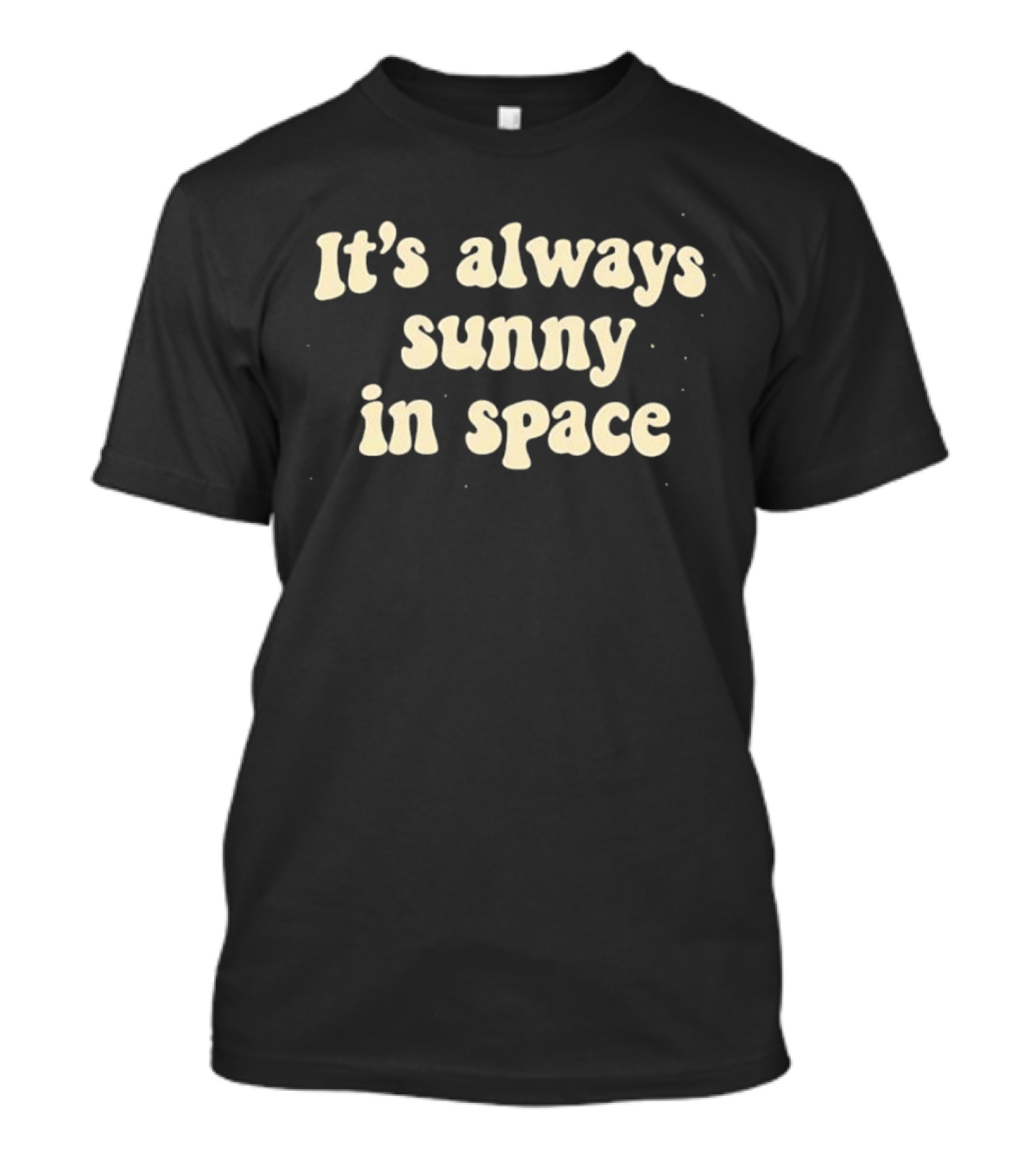 It's Always Sunny In Space NASA Astronaut T-Shirt