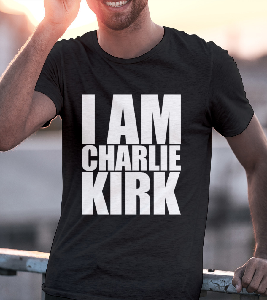 I Am Charlie Kirk T-Shirt