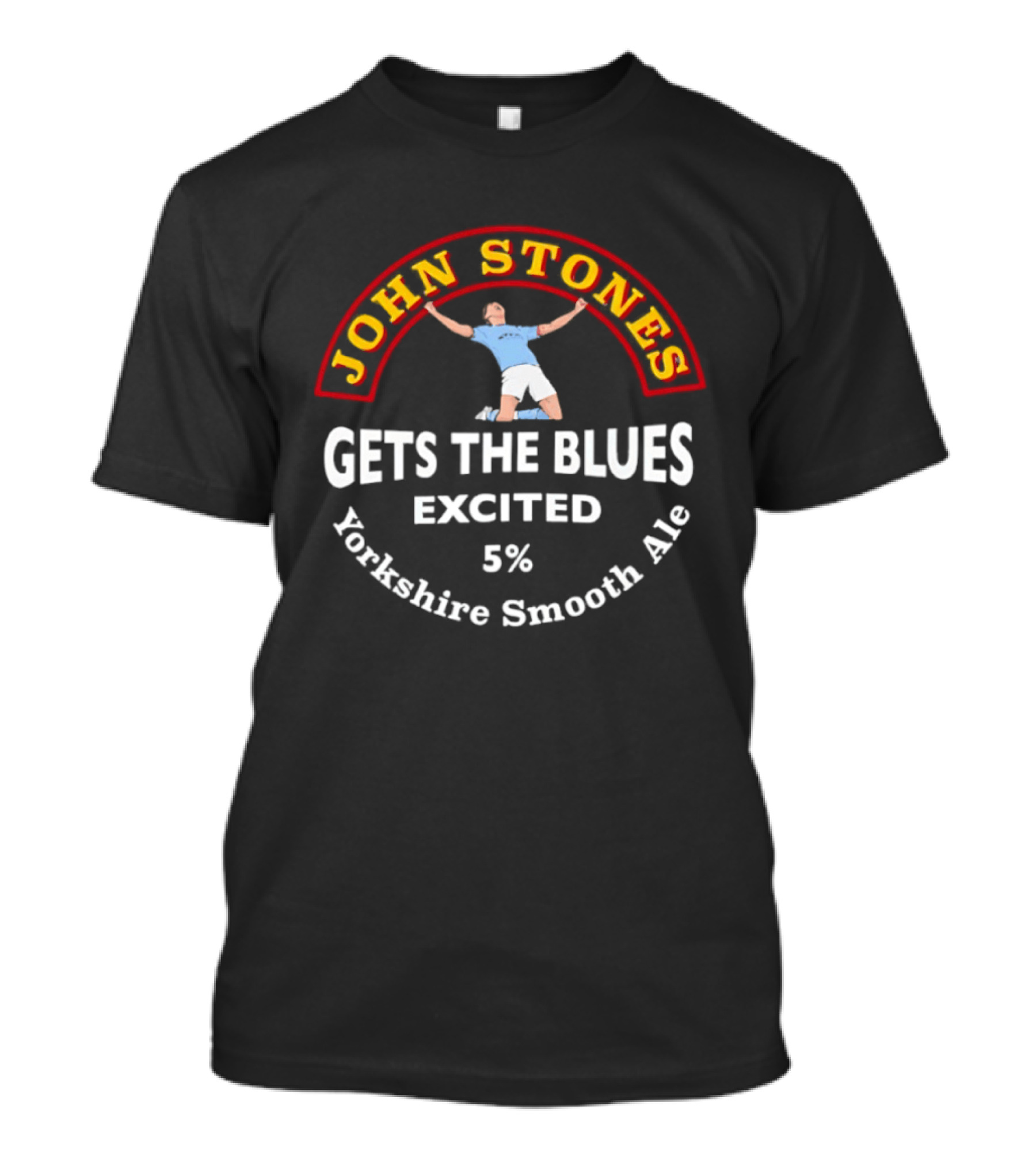 John Stones Gets The Blues Excited Yorkshire Smooth Ale 5% T-Shirt