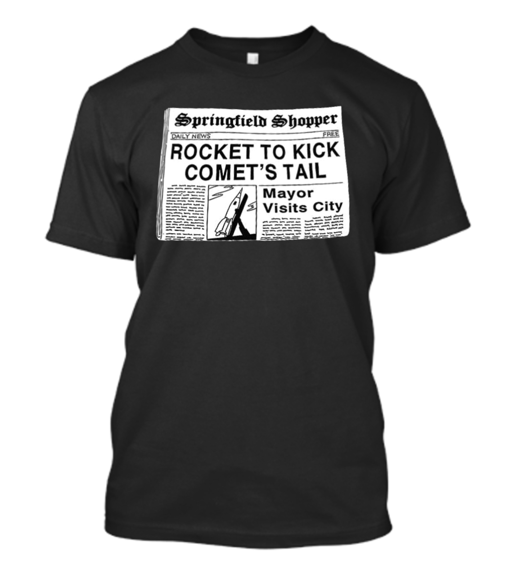 Springfield Shopper Newspaper Rocket To Kick Comet's Tail Mayor Visits City T-Shirt