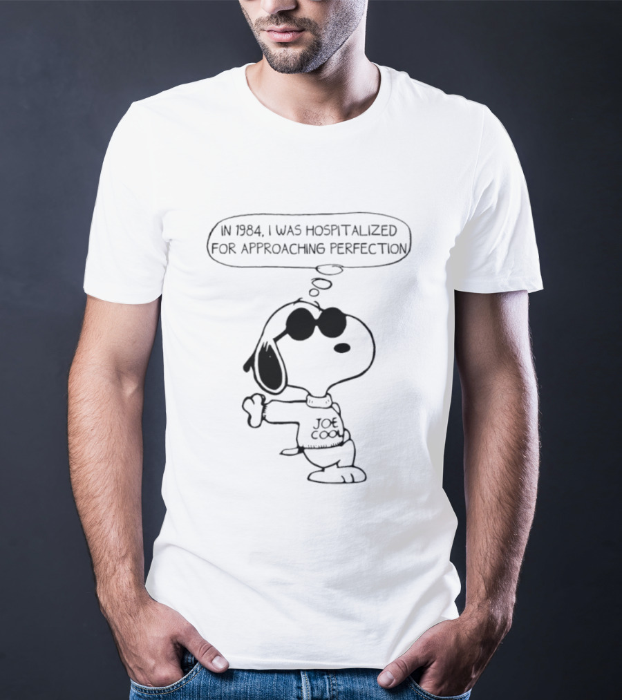 Snoopy Joe Cool 1984 Hospitalized For Approaching Perfection T-Shirt