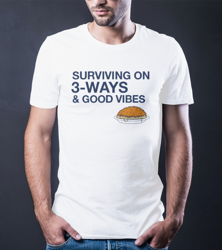 Surviving On 3 Ways And Good Vibes With Cheesy Pasta T-Shirt