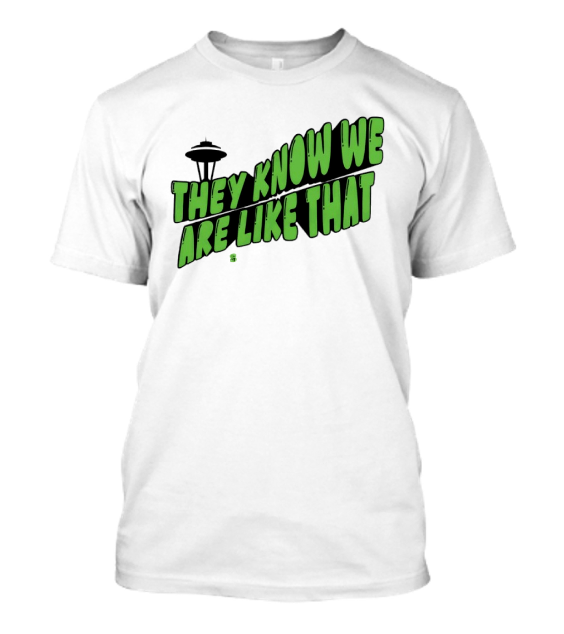 They Know We Are Like That Seattle Football Space Needle T-Shirt