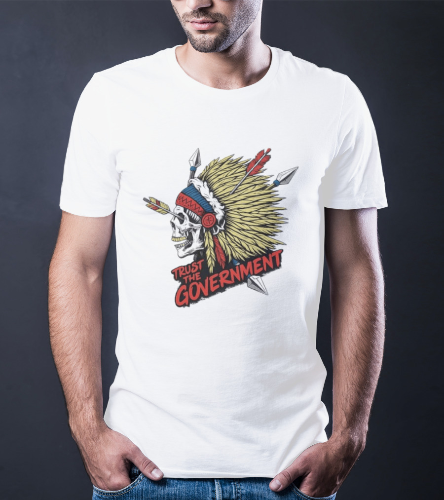 Trust The Government Skull Wearing Native American Headdress T-Shirt