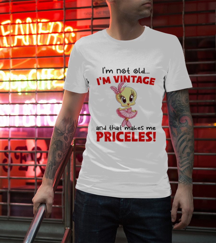I'm Not Old I'm Vintage And That Makes Me Priceless Tweety Bird T-Shirt